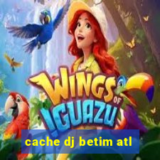 cache dj betim atl